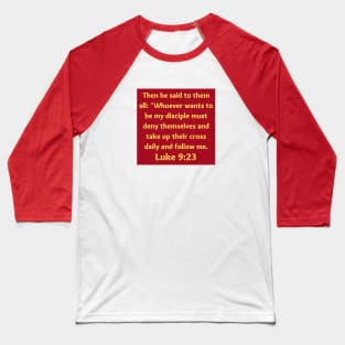 Bible Verse Luke 9:23 Baseball T-Shirt